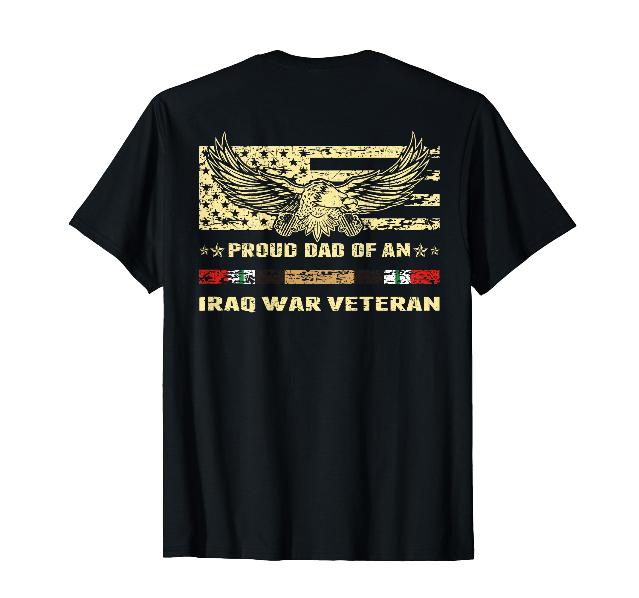 Proud Dad Iraq War Veteran Military Vets T-Shirt - Streetwear Style Unisex - T-Shirt, Sweatshirt, Hoodie