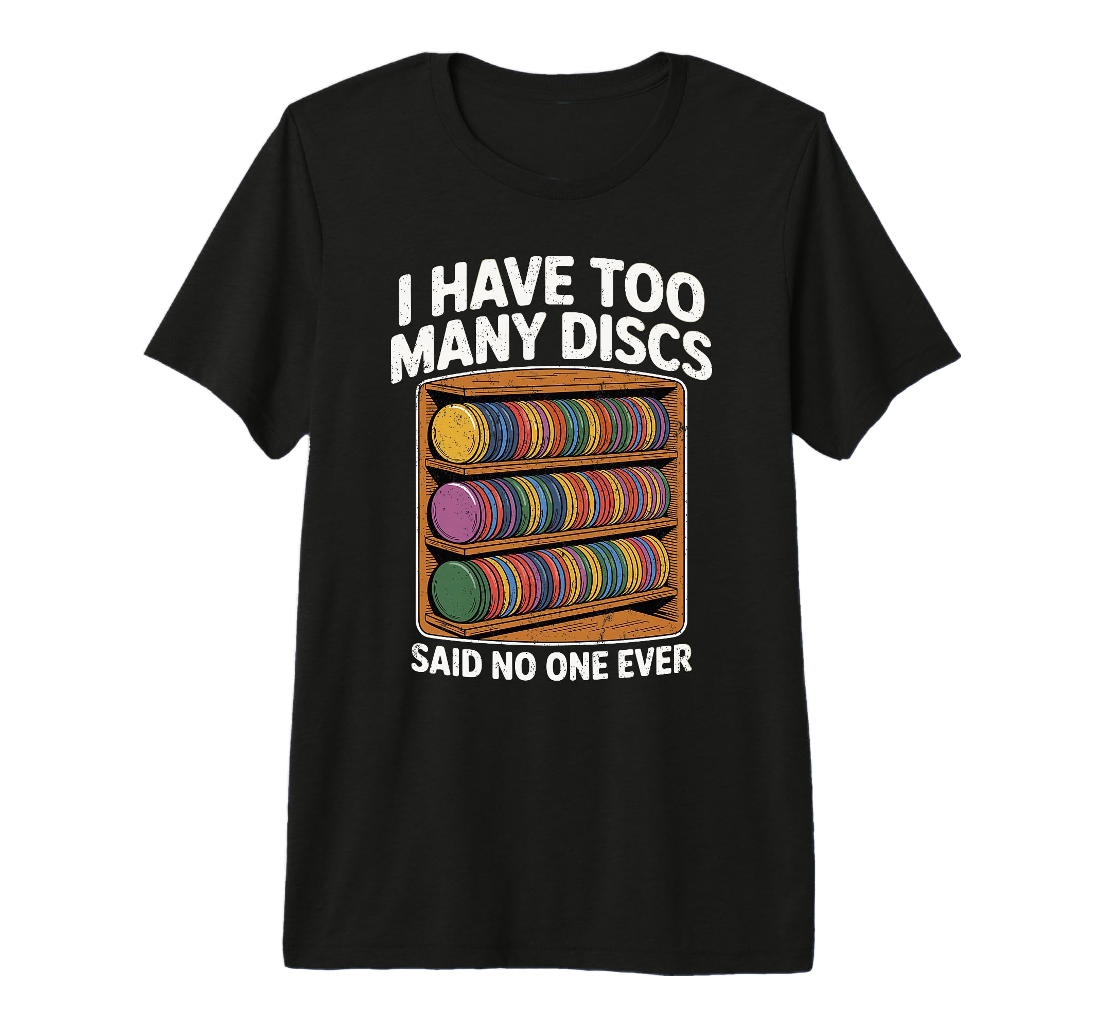 I Have Too Many Discs Dad Disc Golf T-Shirt - Custom Art Print for Adults - T-Shirt, Sweatshirt, Hoodie