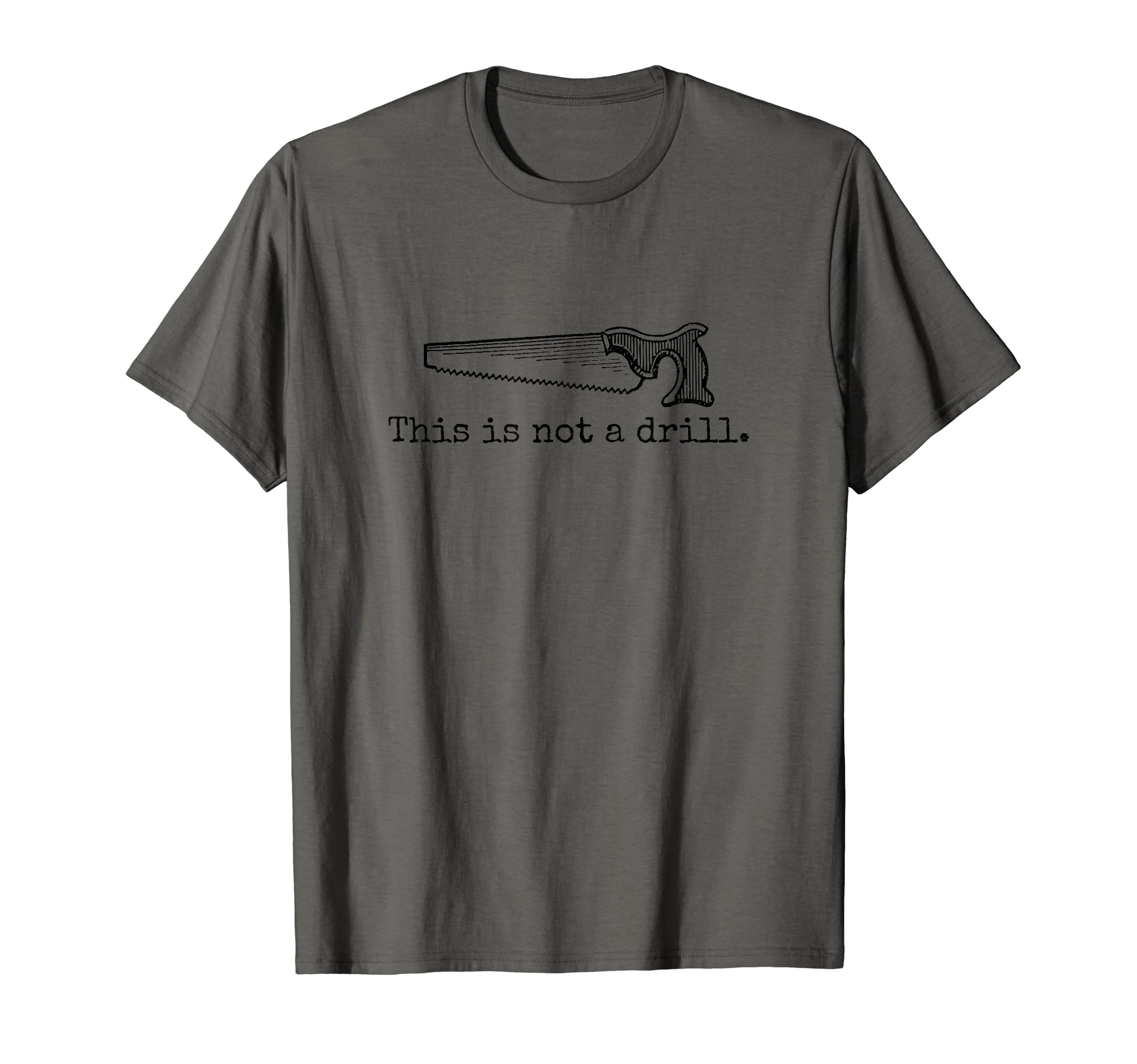 This Is Not Drill Funny Saw Tool T-Shirt - Aesthetic Graphic for Adults - T-Shirt, Sweatshirt, Hoodie