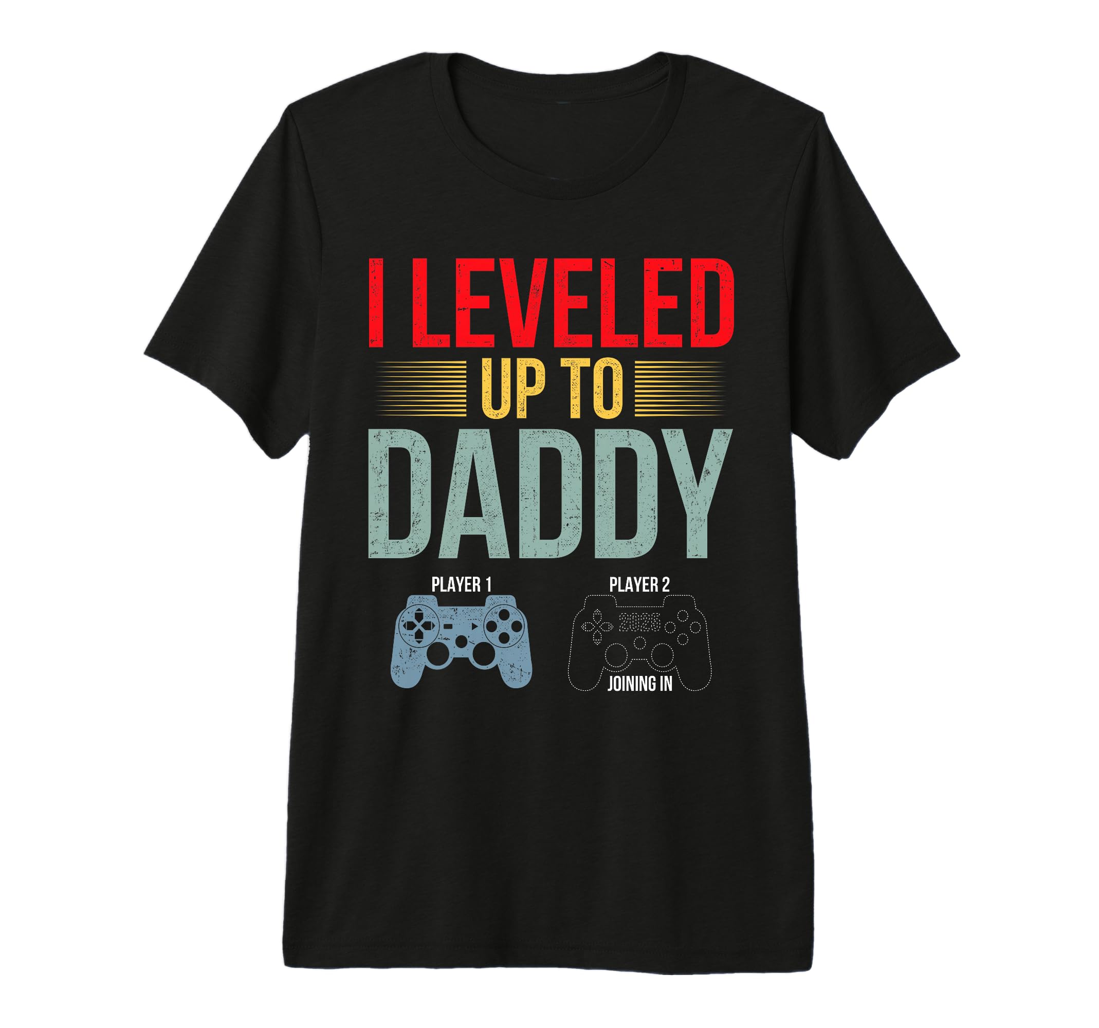 I Leveled Up To Daddy Est 2025 T-Shirt - Custom Art Print Men Women - T-Shirt, Sweatshirt, Hoodie