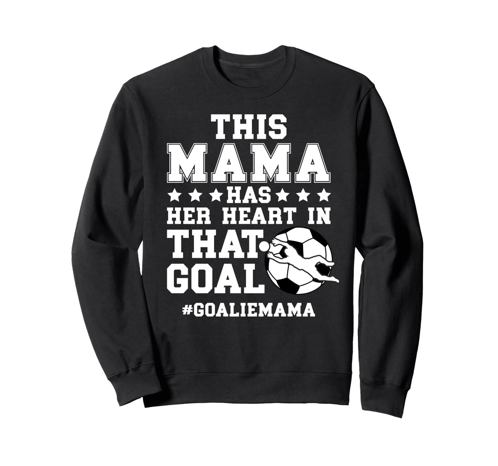 Proud Soccer Goalie Mama Soccer Sweatshirt - Trendy Graphic Unisex - T-Shirt, Sweatshirt, Hoodie