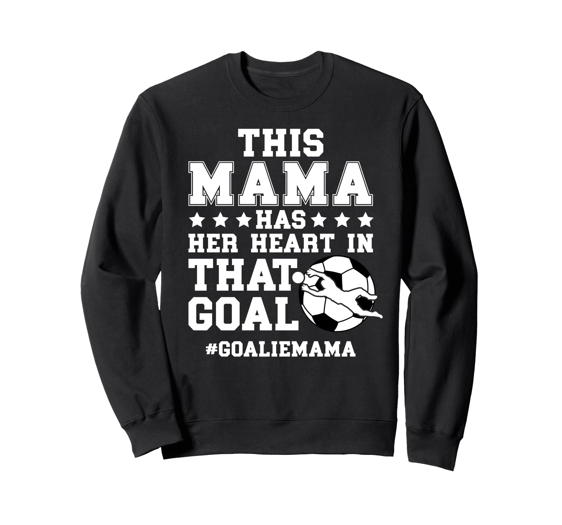 Proud Soccer Goalie Mama Soccer Sweatshirt - Trendy Graphic Unisex - T-Shirt, Sweatshirt, Hoodie