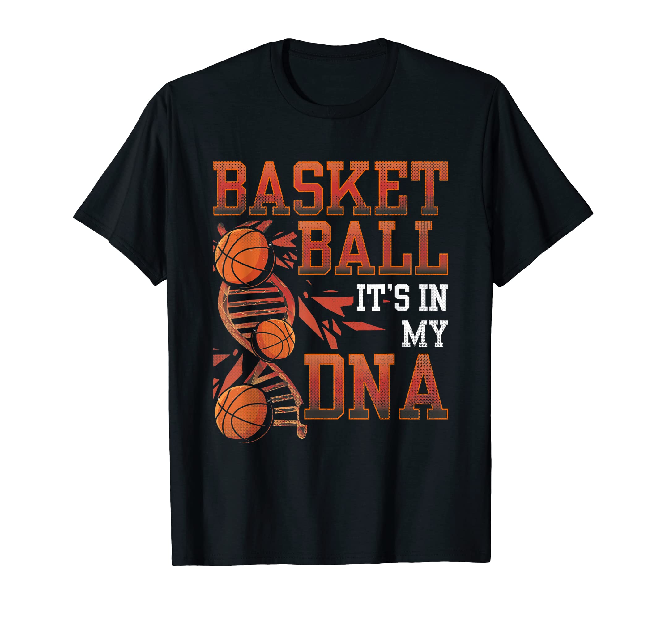 Basketball Dna Motivational Words T-Shirt - Unique Graphic Men Women - T-Shirt, Sweatshirt, Hoodie