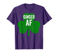 Saint Patricks Day Funny Gift Ginger Af T-Shirt - Novelty Apparel Unisex - T-Shirt, Sweatshirt, Hoodie