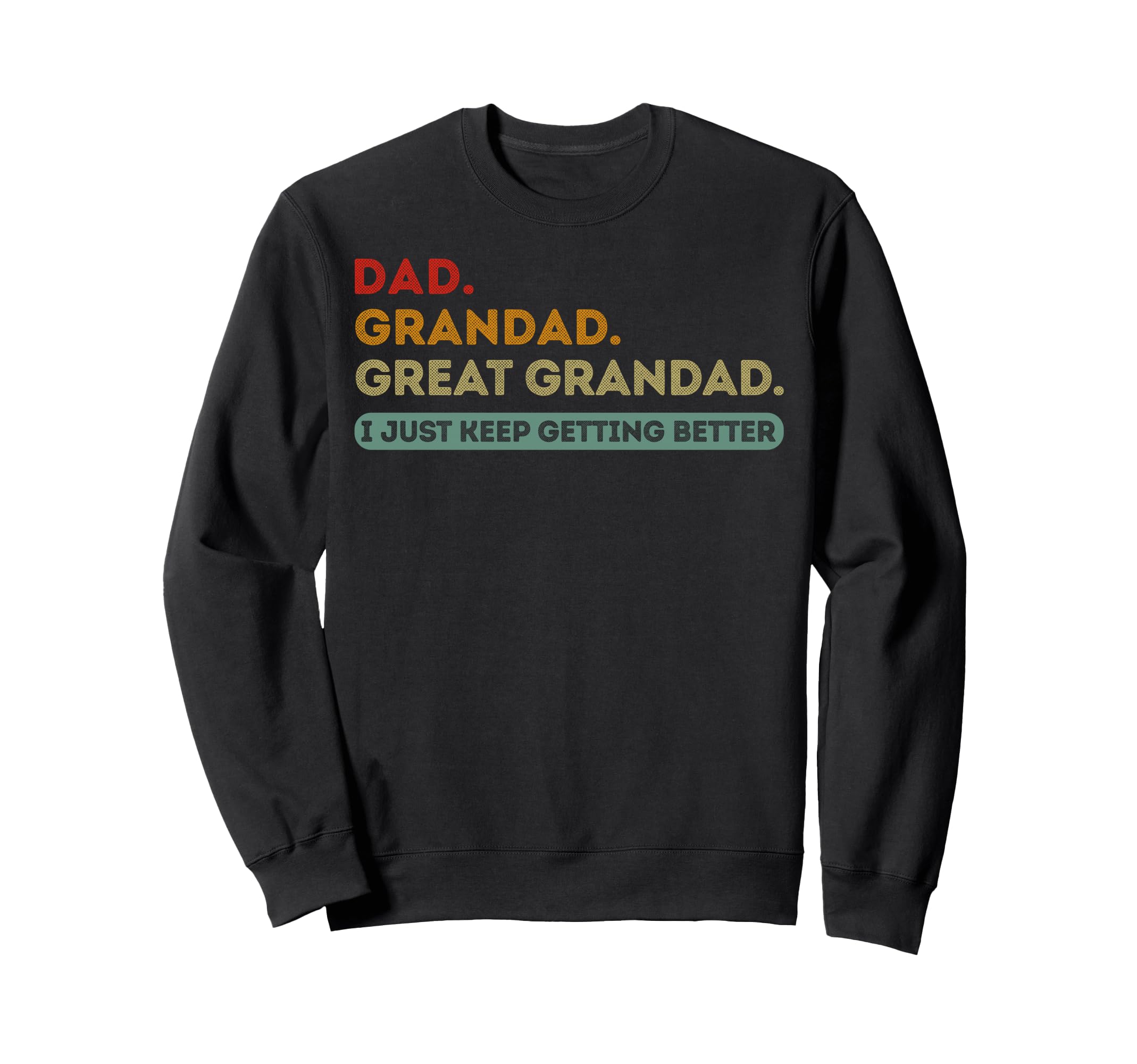 Dad Grandad Great Grandad I Just Sweatshirt - Minimalist Print Men Women - T-Shirt, Sweatshirt, Hoodie