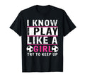 I Know I Play Like Try To Keep Up T-Shirt - Custom Art Print Men Women - T-Shirt, Sweatshirt, Hoodie