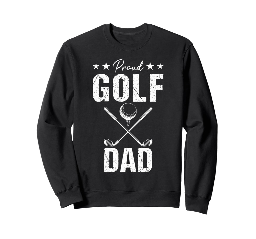 Proud Golf Dad Game Day Sports Sweatshirt - Aesthetic Graphic Men Women - T-Shirt, Sweatshirt, Hoodie