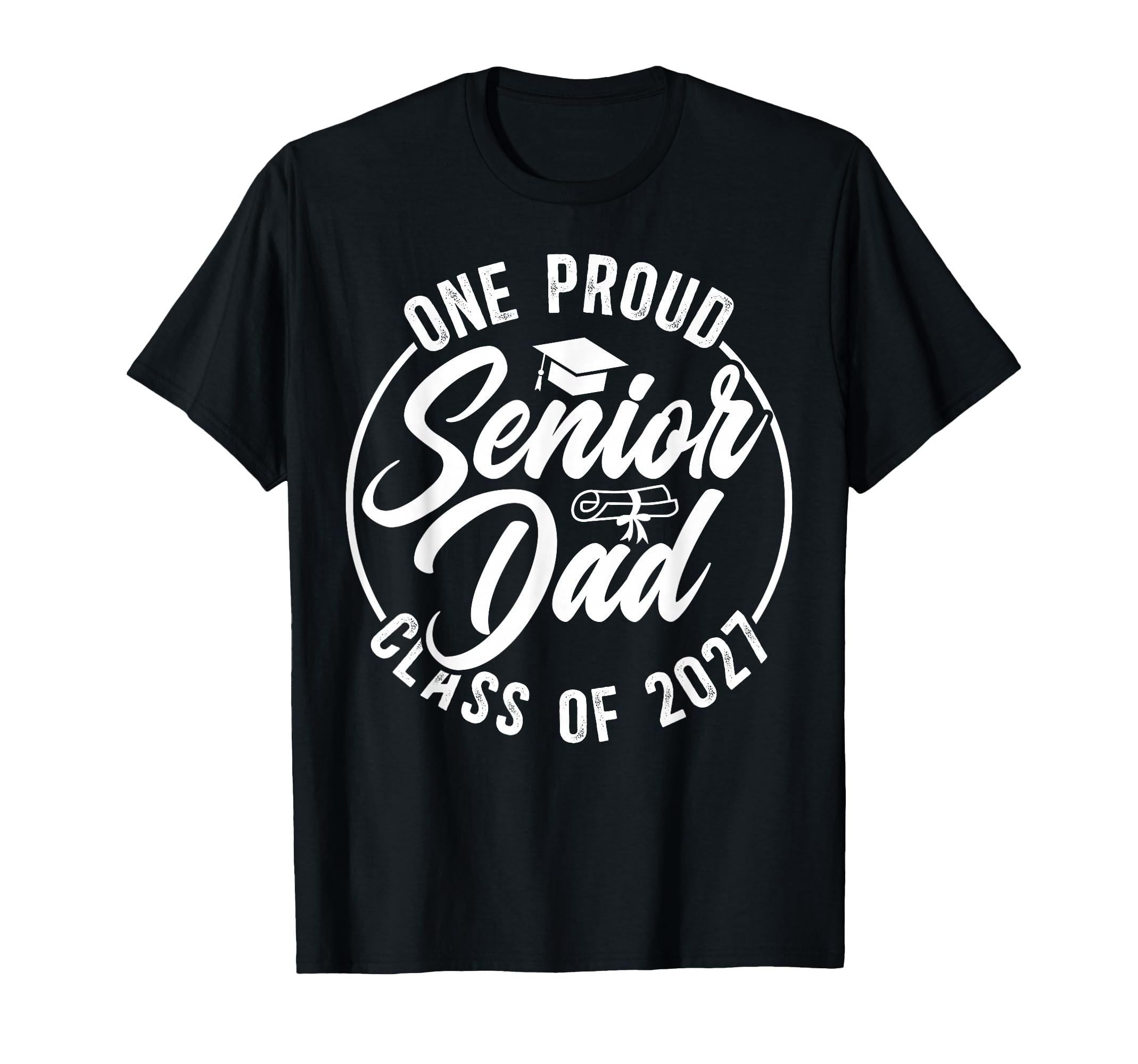 One Proud Senior Dad Class 2027 T-Shirt - Casual Everyday Wear for Adults - T-Shirt, Sweatshirt, Hoodie