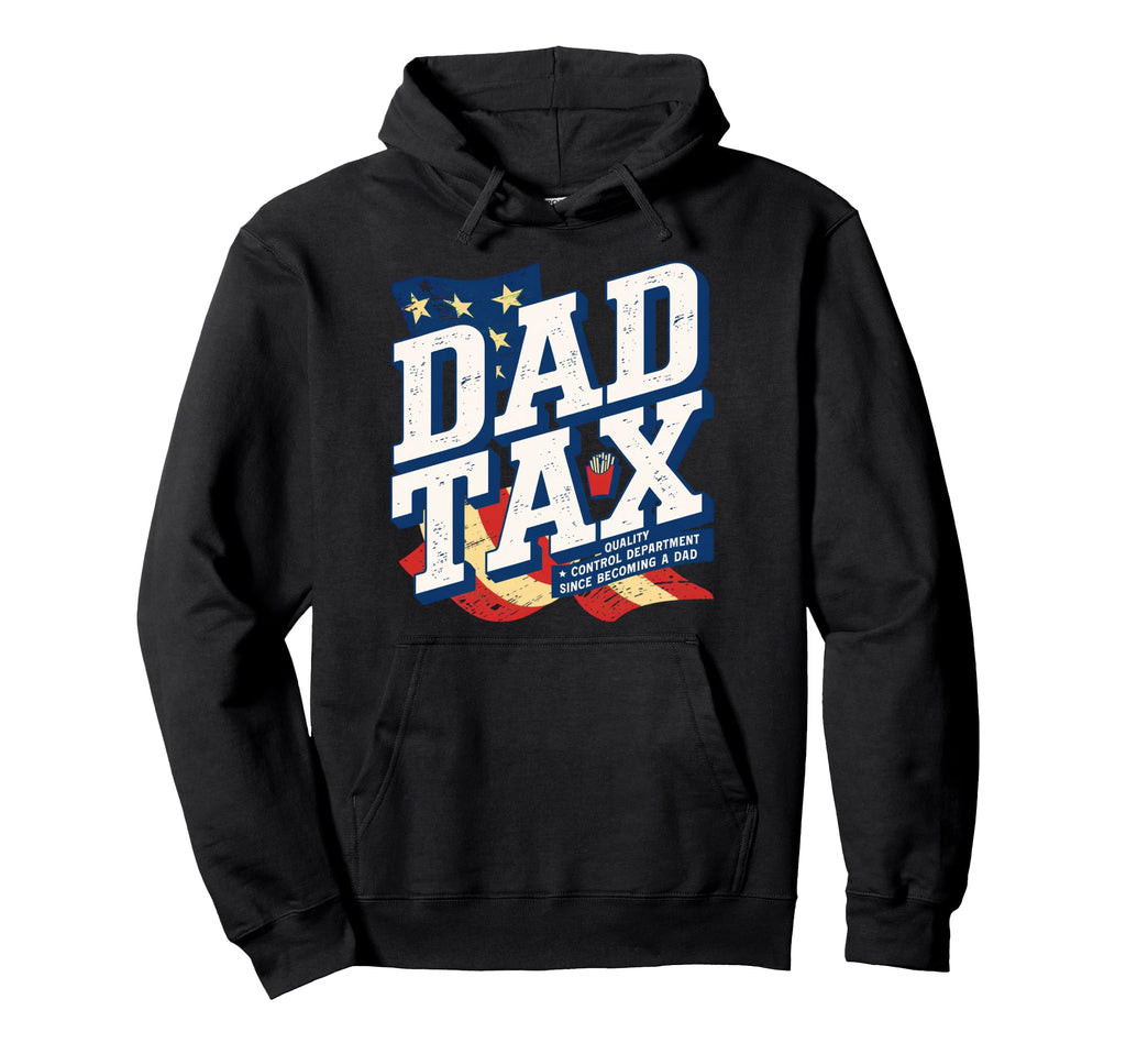 Dad Tax Definition Funny Fathers Day Hoodie - Fun Novelty Design for Adults - T-Shirt, Sweatshirt, Hoodie