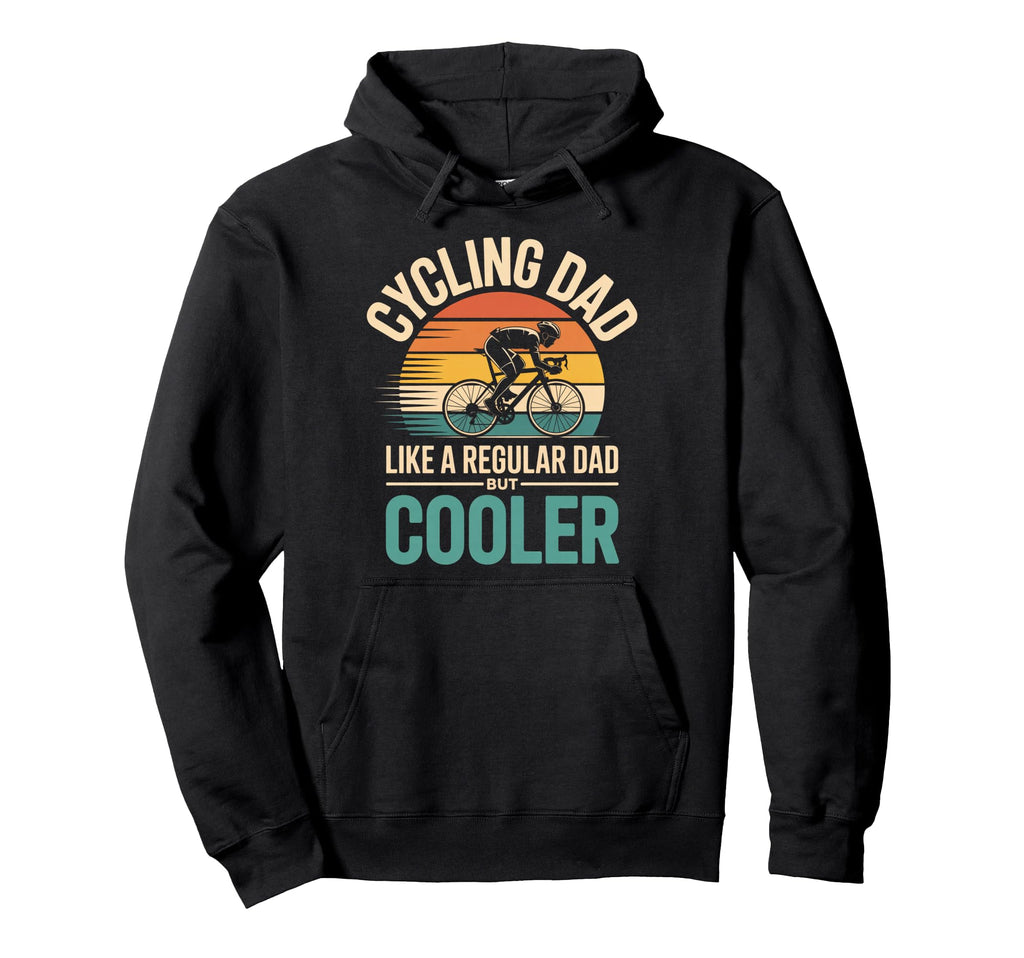 Cycling Dad Like Regular Dad But Cooler Hoodie - Unique Graphic Unisex - T-Shirt, Sweatshirt, Hoodie