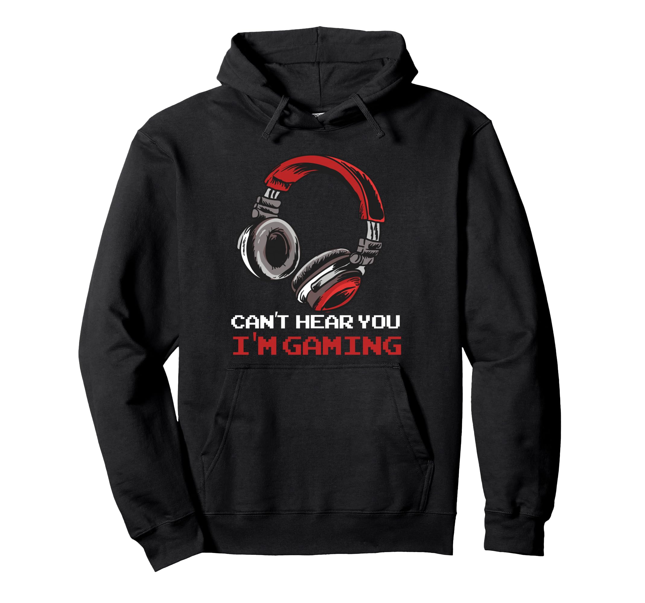 Cant Hear You Im Gaming Gamer Hoodie - Casual Everyday Wear for Adults - T-Shirt, Sweatshirt, Hoodie