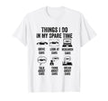 Things I Do My Spare Time Car Lover T-Shirt - Trendy Graphic Men Women - T-Shirt, Sweatshirt, Hoodie