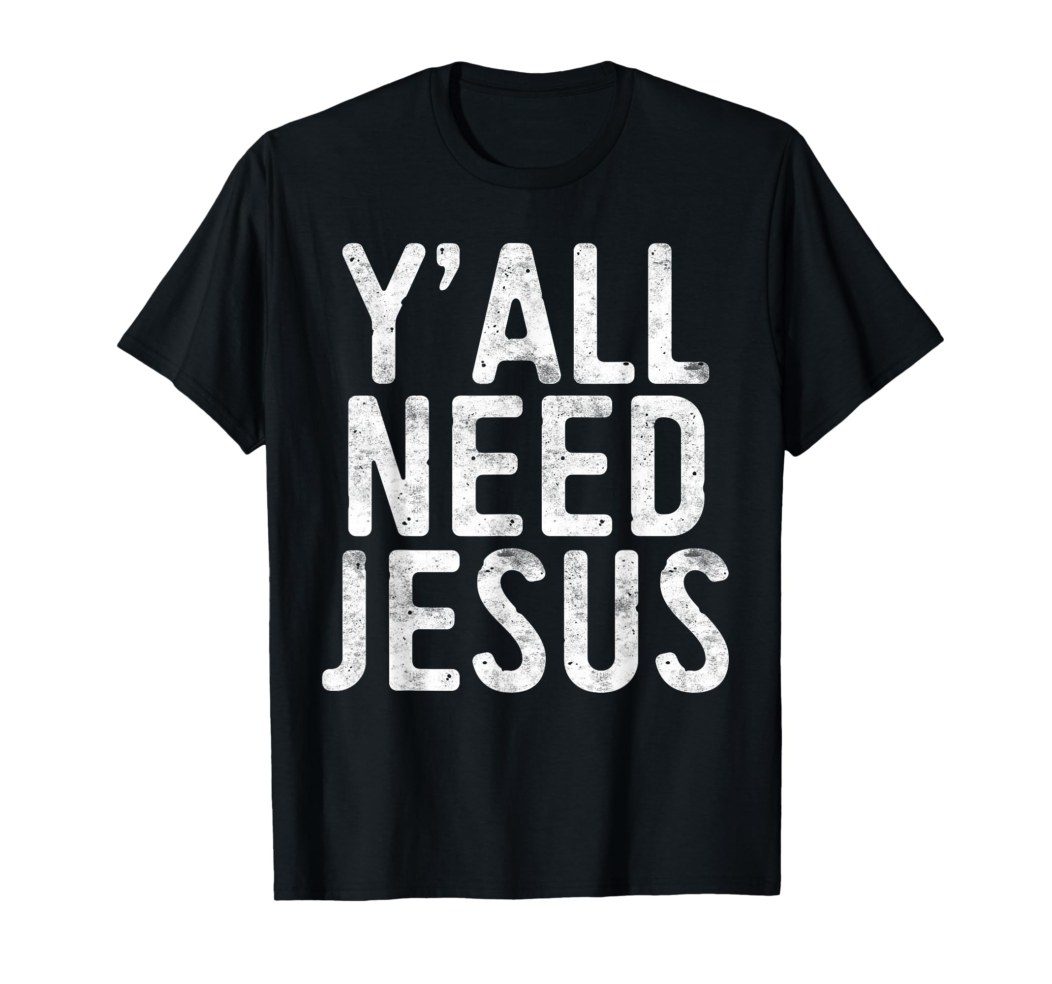 Yall Need Jesus Christian Religion T-Shirt - Novelty Apparel Men Women - T-Shirt, Sweatshirt, Hoodie