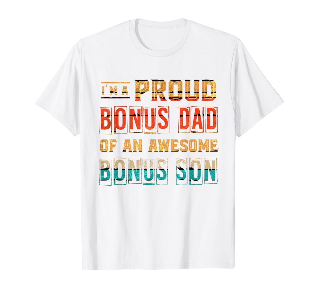 Im Proud Bonus Dad Awesome Bonus T-Shirt - Casual Everyday Wear Men Women - T-Shirt, Sweatshirt, Hoodie