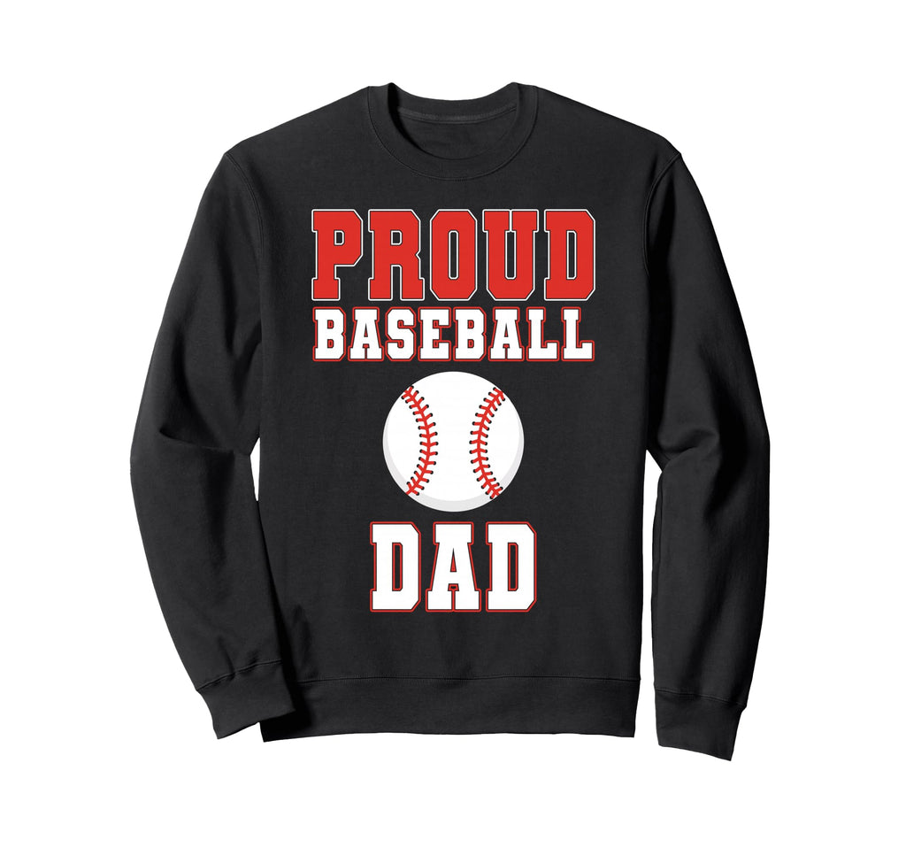 Proud Baseball Dad Game Day Sports Sweatshirt - Unique Graphic for Adults - T-Shirt, Sweatshirt, Hoodie