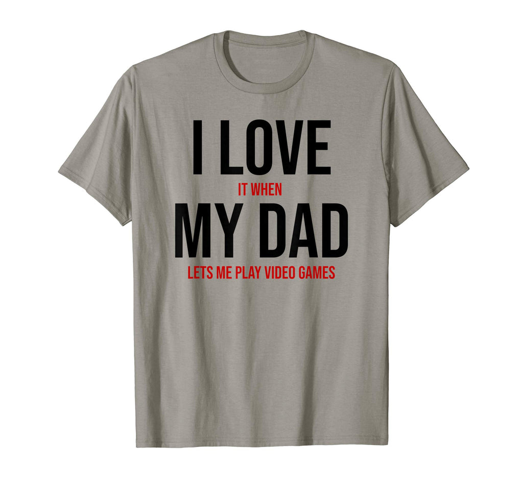 I Love It When My Dad Lets Me Play Video T-Shirt - Unique Graphic Unisex - T-Shirt, Sweatshirt, Hoodie