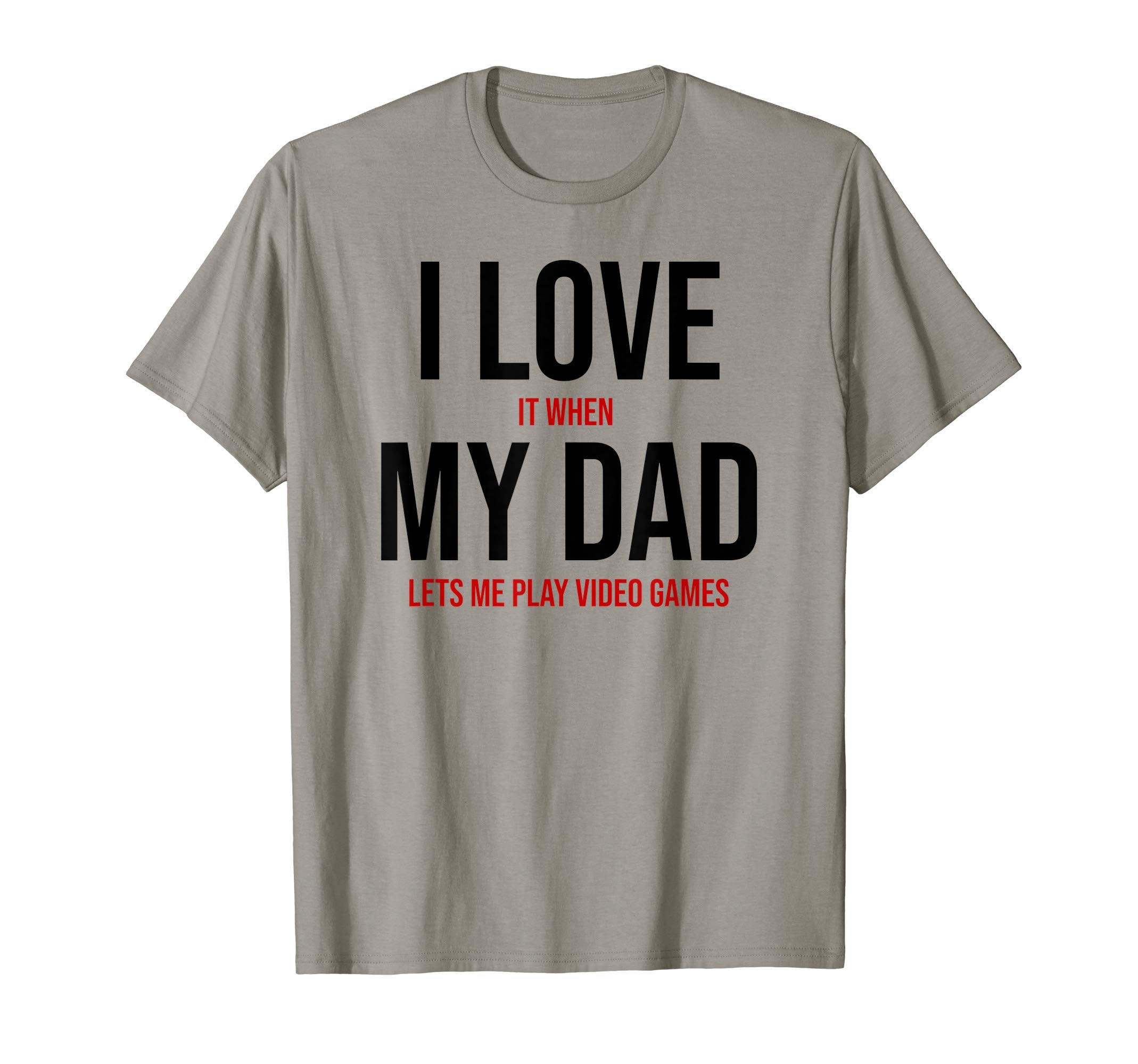 I Love It When My Dad Lets Me Play Video T-Shirt - Unique Graphic Unisex - T-Shirt, Sweatshirt, Hoodie