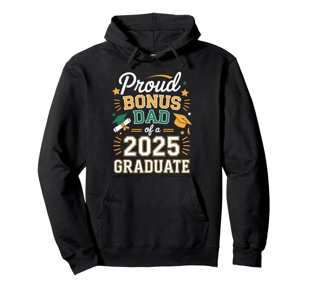 Proud Bonus Dad Class 2025 Graduate Hoodie - Streetwear Style for Adults - T-Shirt, Sweatshirt, Hoodie