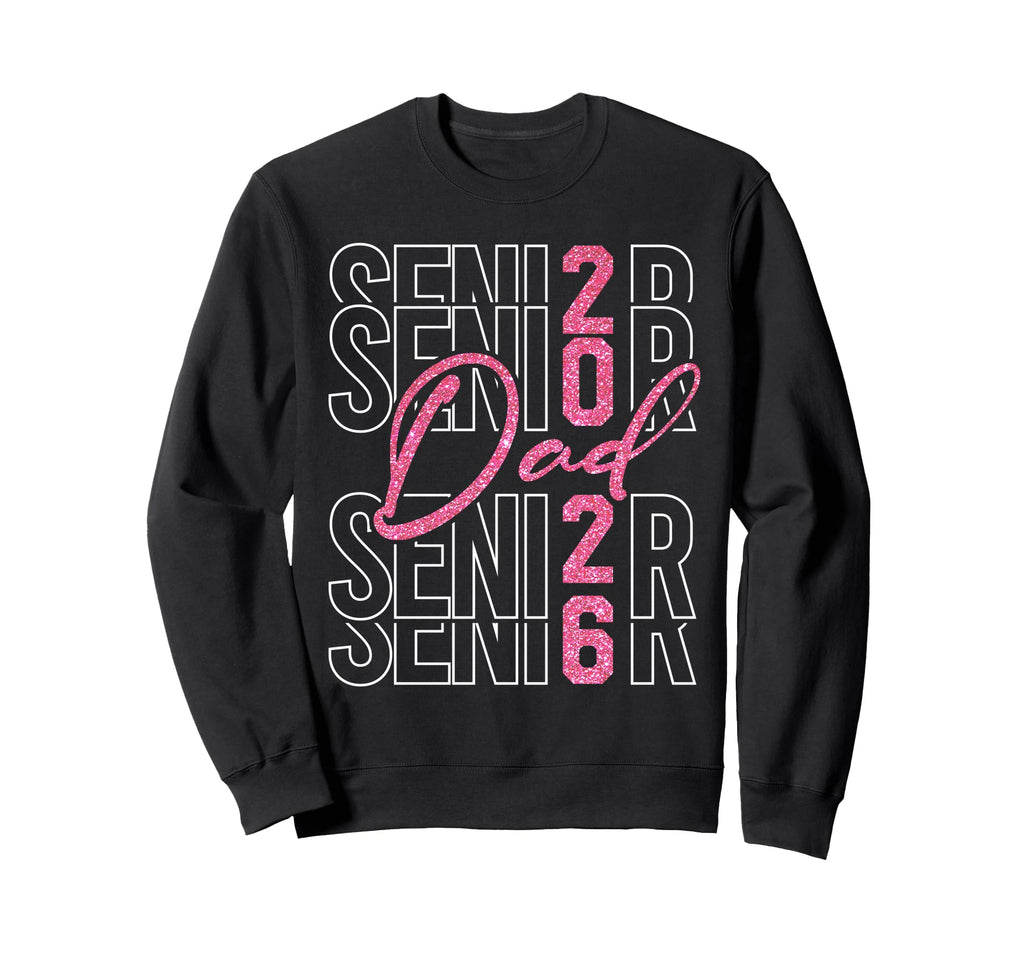 Senior Dad Proud Dad Senior 2026 Sweatshirt - Novelty Apparel Men Women - T-Shirt, Sweatshirt, Hoodie