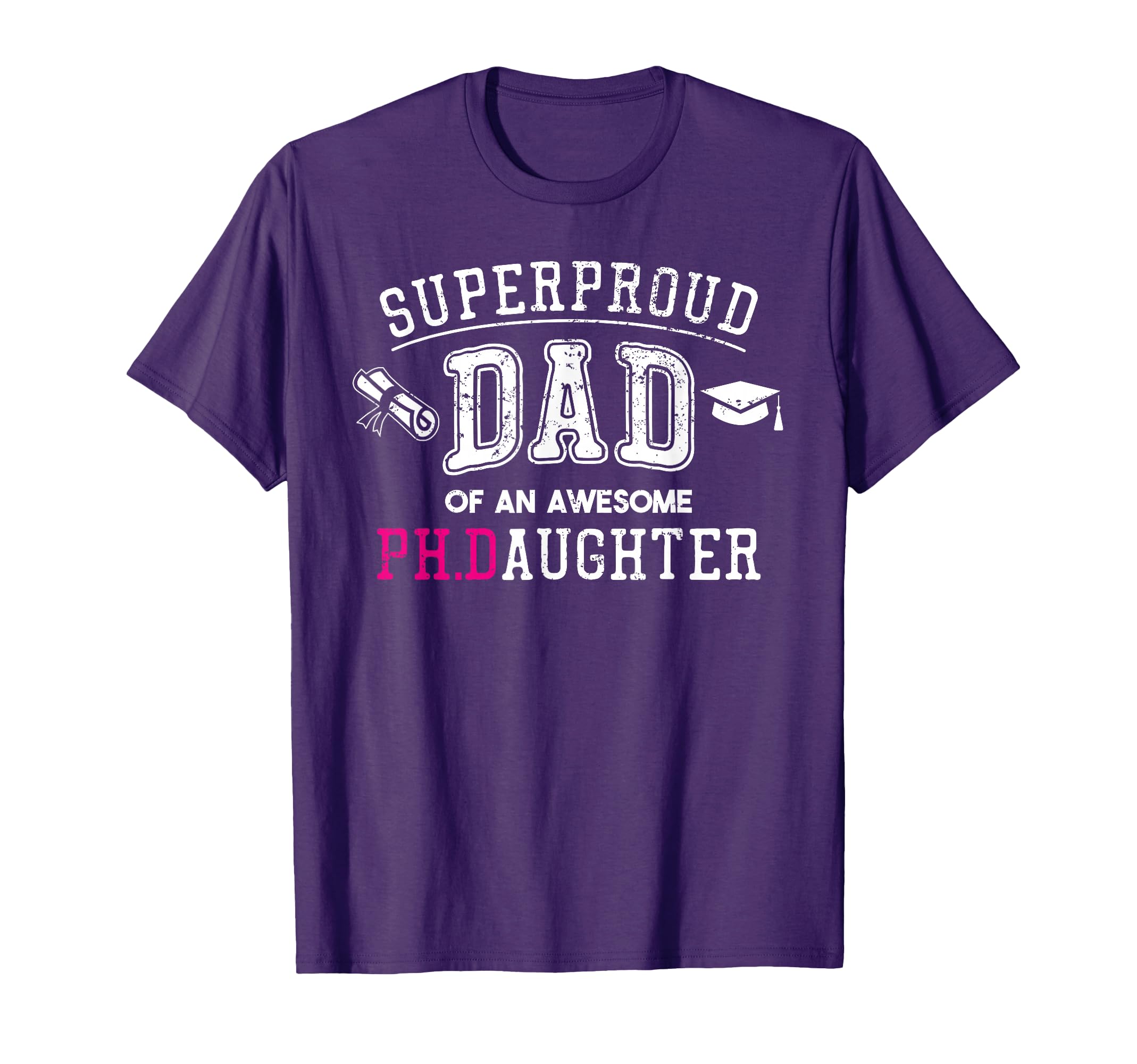 Phd Dad Proud Dad Phd Graduate Daughter T-Shirt - Custom Art Print Unisex - T-Shirt, Sweatshirt, Hoodie