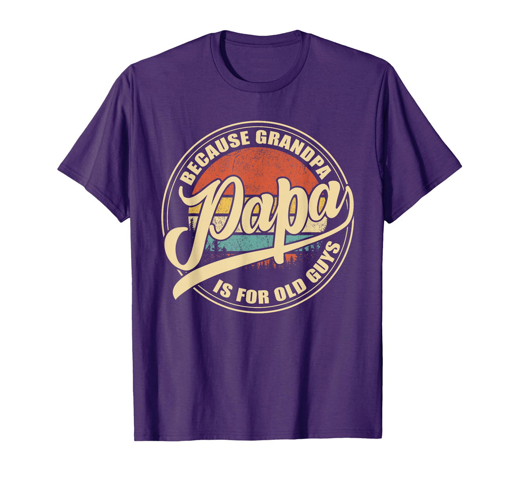 Papa Because Grandpa Is Old Guys Sunset T-Shirt - Minimalist Print Unisex - T-Shirt, Sweatshirt, Hoodie