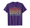 Funny Event Planner Superhero Dad T-Shirt - Minimalist Print Unisex - T-Shirt, Sweatshirt, Hoodie