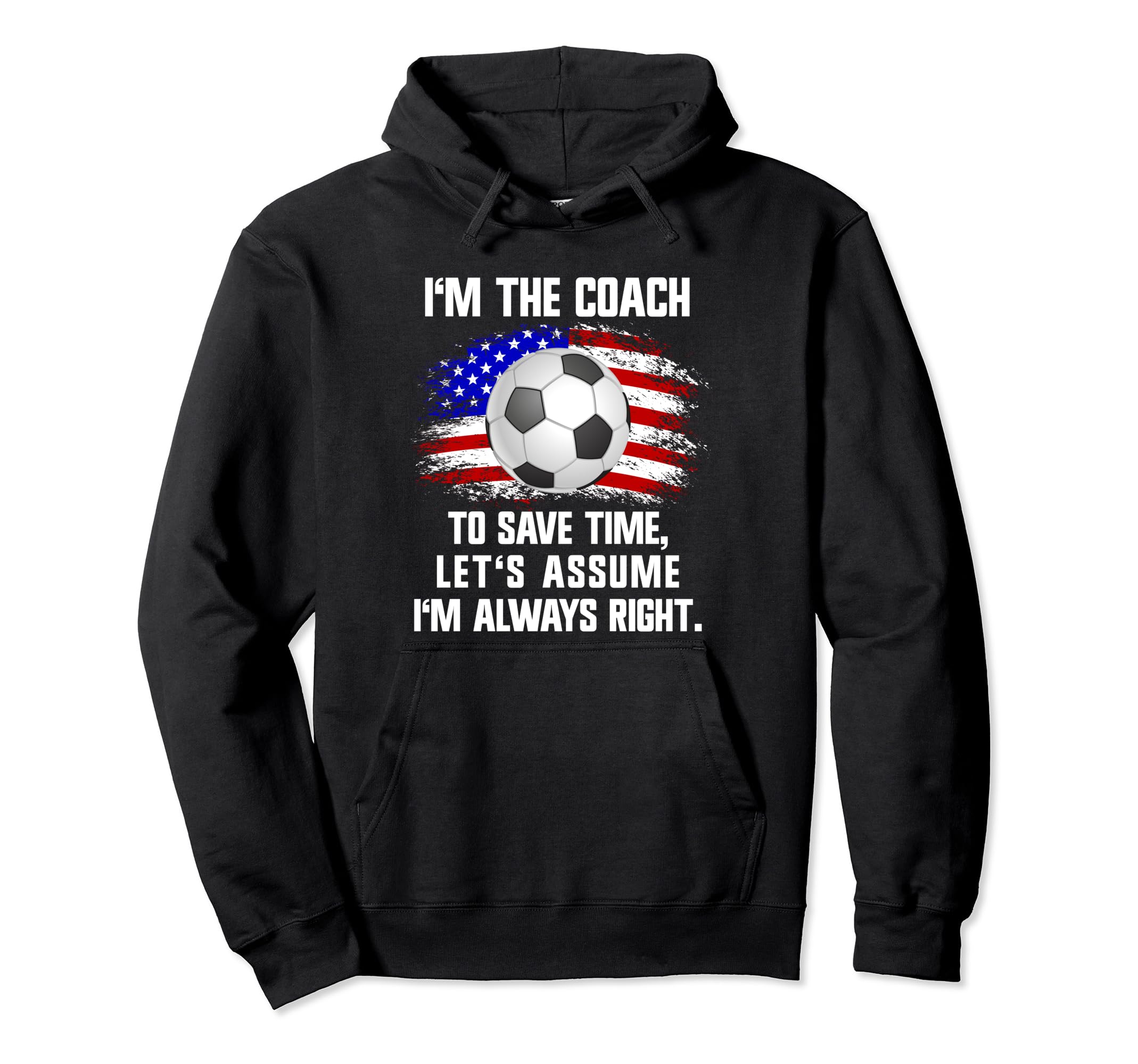 Soccer Coach Usa Flag Im Coach Im Hoodie - Trendy Graphic for Adults - T-Shirt, Sweatshirt, Hoodie
