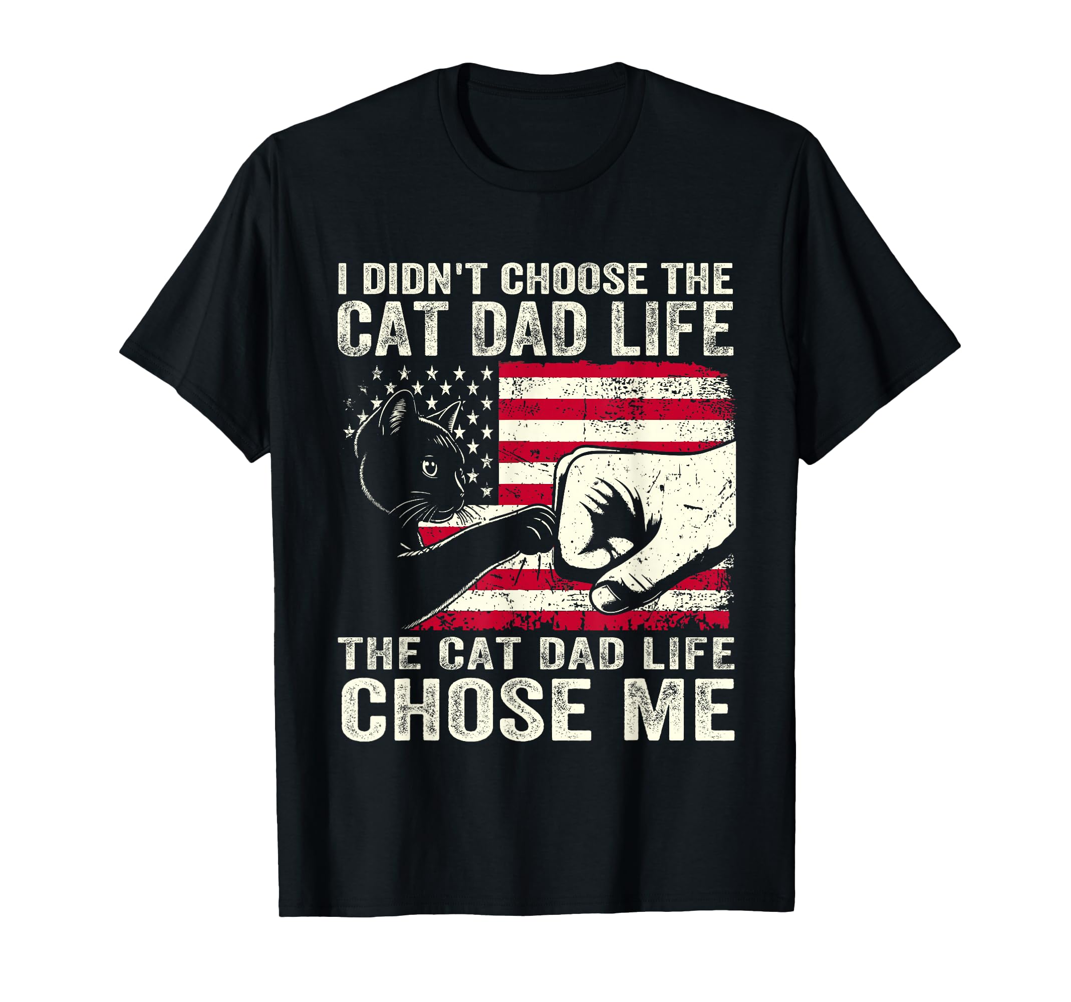 I Didnt Choose Cat Dad Life Father T-Shirt - Fun Novelty Design Unisex - T-Shirt, Sweatshirt, Hoodie