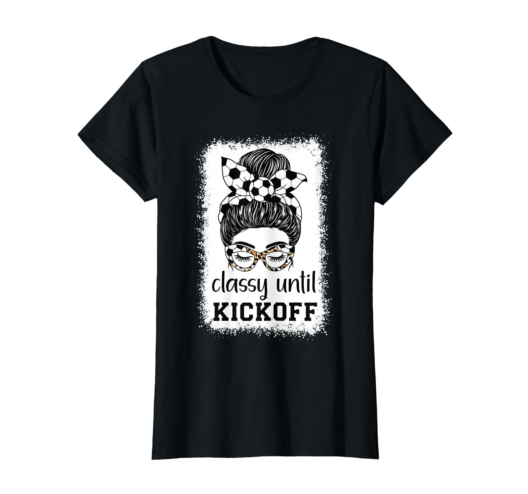 Classy Until Kickoff Soccer Lover T-Shirt - Aesthetic Graphic Men Women - T-Shirt, Sweatshirt, Hoodie