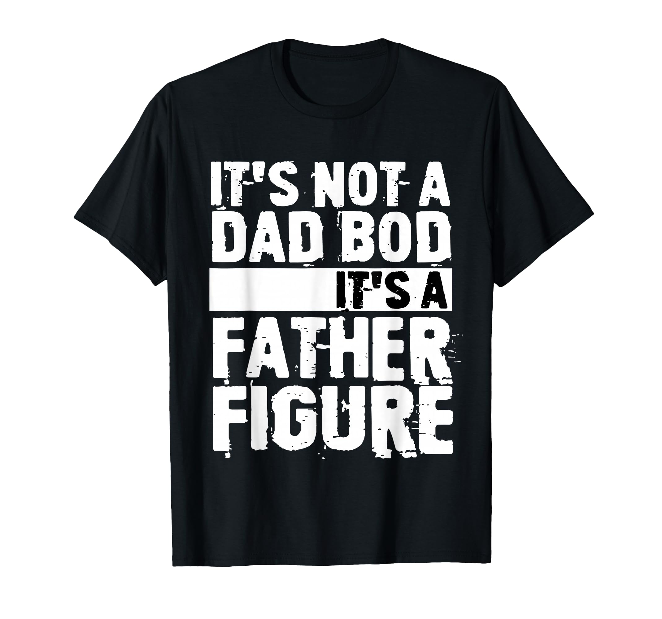 Funny Its Not Dad Bod Its Father T-Shirt - Aesthetic Graphic for Adults - T-Shirt, Sweatshirt, Hoodie