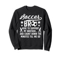Soccer Bro Here To Support My Sweatshirt - Aesthetic Graphic Unisex - T-Shirt, Sweatshirt, Hoodie