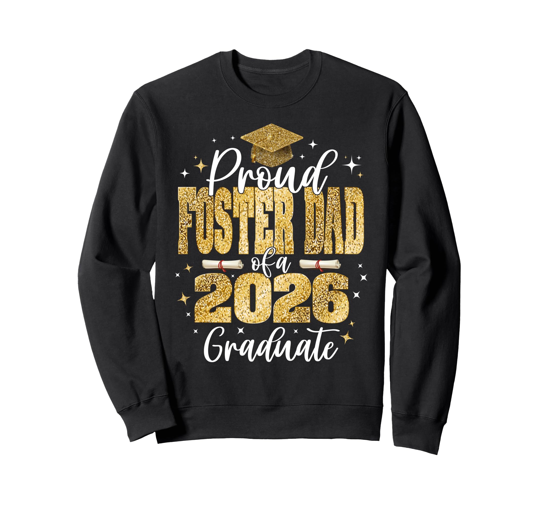 Proud Foster Dad Class 2026 Graduate Sweatshirt - Graphic Print Unisex - T-Shirt, Sweatshirt, Hoodie