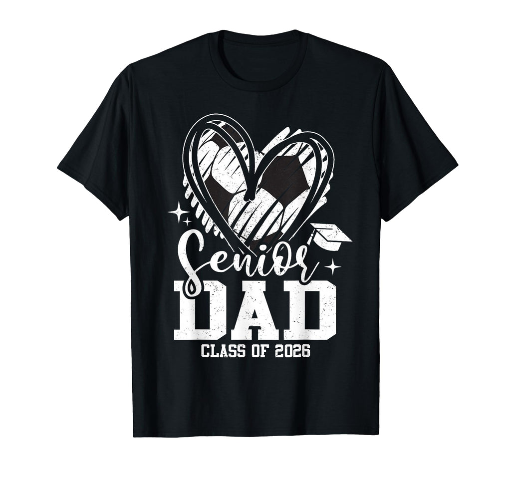 Proud Senior Dad Class 2026 T-Shirt - Casual Everyday Wear Men Women - T-Shirt, Sweatshirt, Hoodie