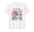 Little Trashy Side Cowboy Hat Country T-Shirt - Novelty Apparel for Adults - T-Shirt, Sweatshirt, Hoodie