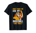 Dont Make Me Use My Baseball Dad Voice T-Shirt - Novelty Apparel Unisex - T-Shirt, Sweatshirt, Hoodie