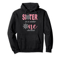 Sister Birthday Winter Onederland Hoodie - Streetwear Style Men Women - T-Shirt, Sweatshirt, Hoodie