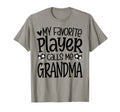 My Favorite Player Calls Me Grandma T-Shirt - Custom Art Print Men Women - T-Shirt, Sweatshirt, Hoodie