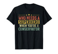 Funny Conservator Superhero Dad T-Shirt - Trendy Graphic Unisex - T-Shirt, Sweatshirt, Hoodie