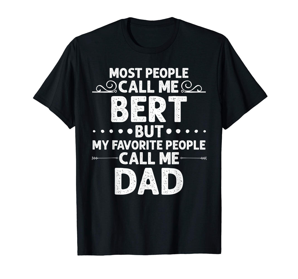 Bert Gift Name Funny Fathers Day T-Shirt - Minimalist Print Men Women - T-Shirt, Sweatshirt, Hoodie