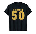 My Dad Is 50 Birthday 50Th Father T-Shirt - Graphic Print Unisex - T-Shirt, Sweatshirt, Hoodie