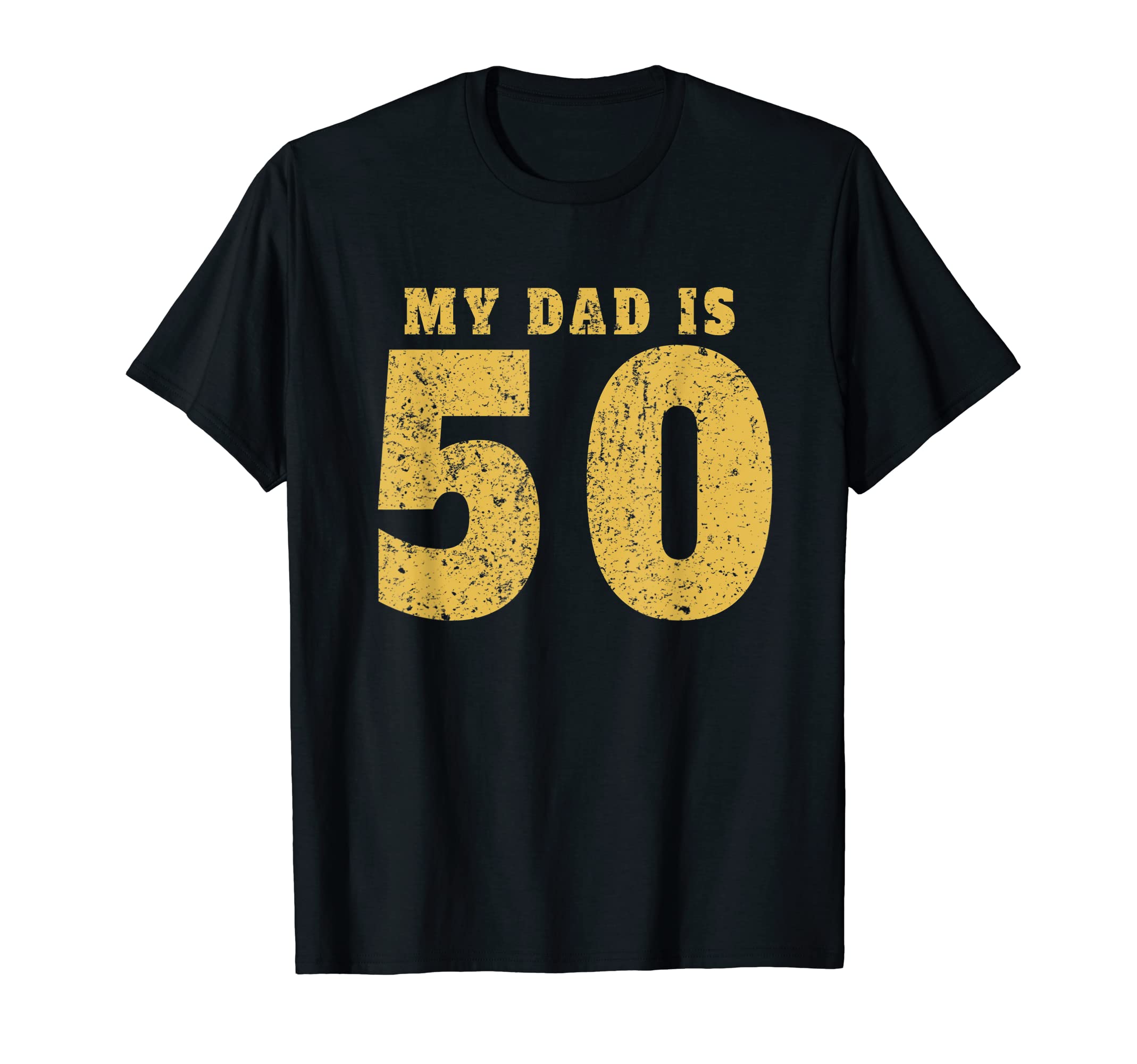 My Dad Is 50 Birthday 50Th Father T-Shirt - Graphic Print Unisex - T-Shirt, Sweatshirt, Hoodie