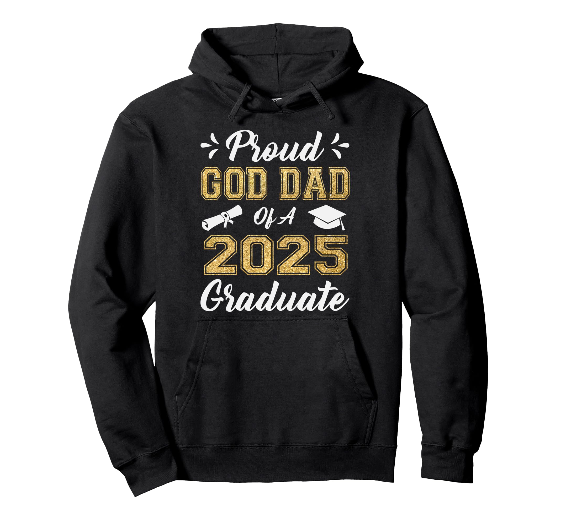 Proud God Dad 2025 Graduate Class Hoodie - Fun Novelty Design Unisex - T-Shirt, Sweatshirt, Hoodie