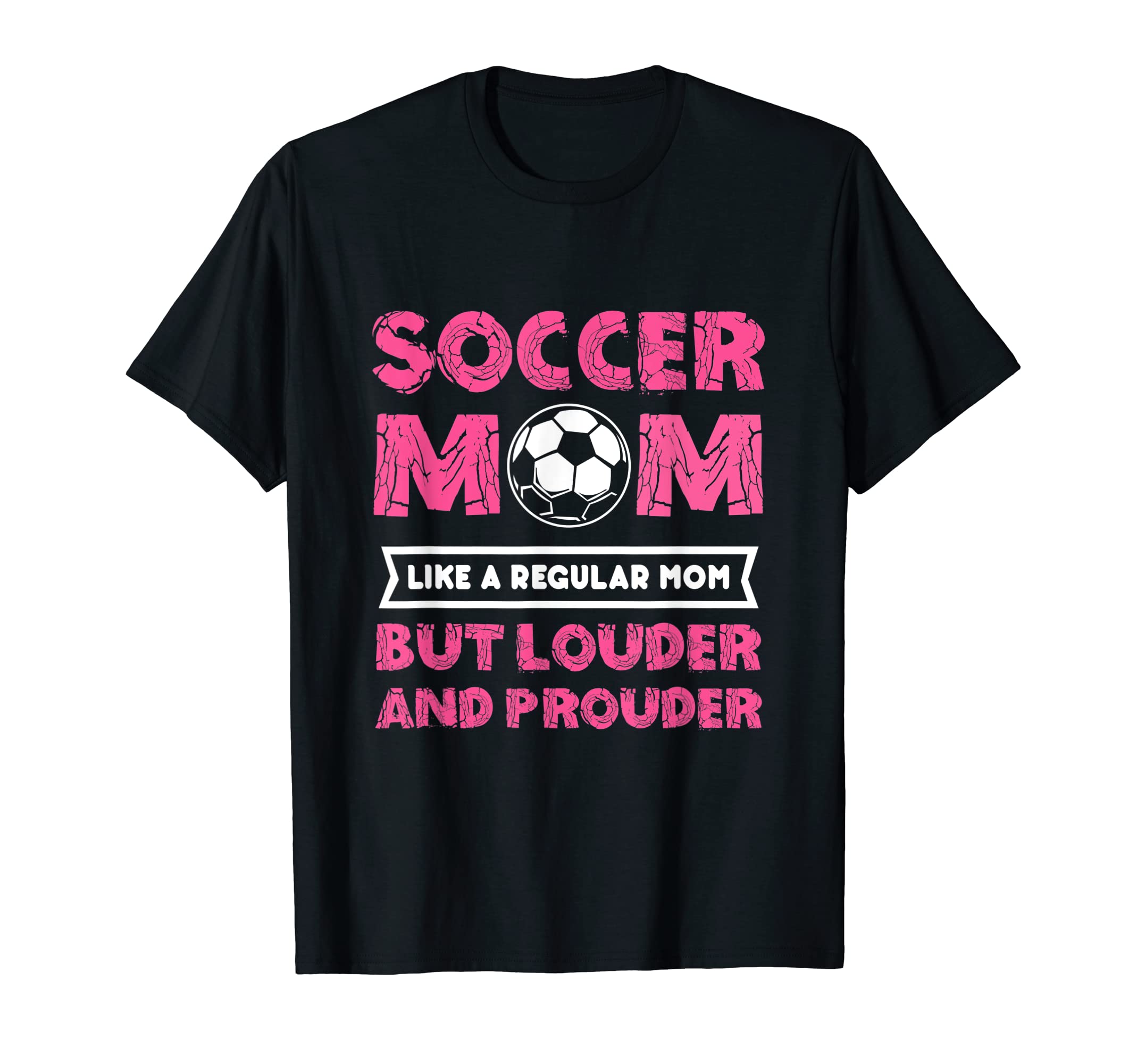 Soccer Mom Louder And Prouder Soccer T-Shirt - Custom Art Print for Adults - T-Shirt, Sweatshirt, Hoodie