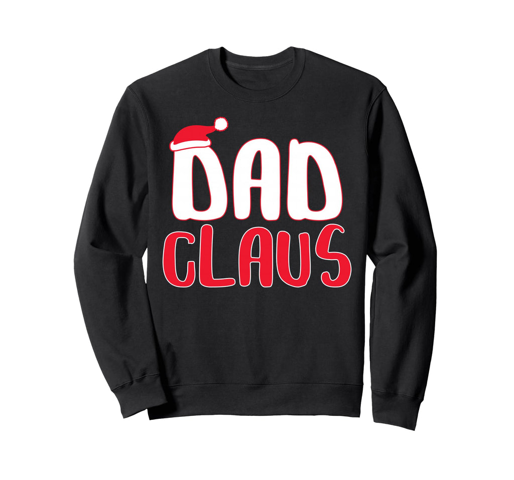 Dad Claus Matching Santa Dad Sweatshirt - Unique Graphic Unisex - T-Shirt, Sweatshirt, Hoodie