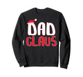 Dad Claus Matching Santa Dad Sweatshirt - Unique Graphic Unisex - T-Shirt, Sweatshirt, Hoodie