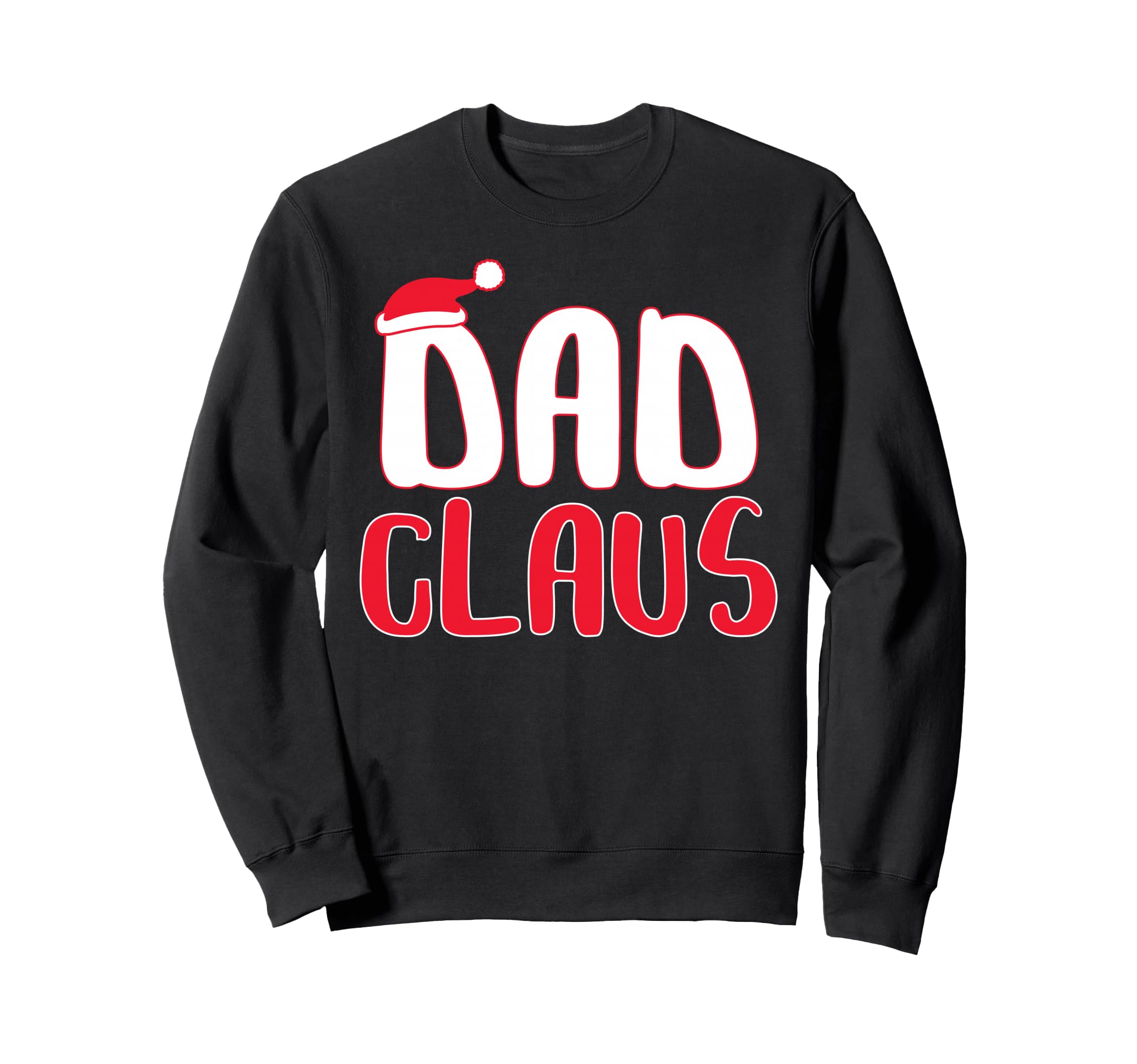 Dad Claus Matching Santa Dad Sweatshirt - Unique Graphic Unisex - T-Shirt, Sweatshirt, Hoodie