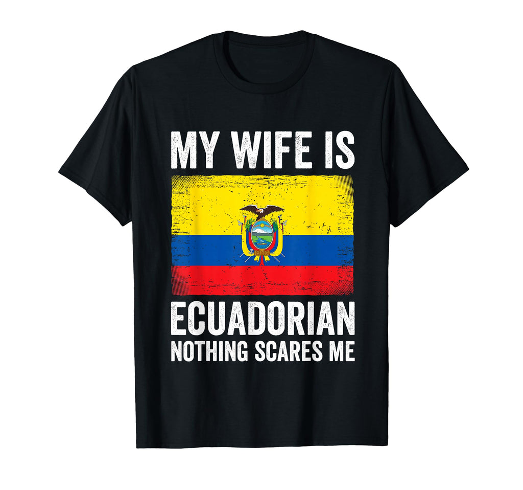 My Wife Is Ecuadorian Nothing Scares T-Shirt - Unique Graphic for Adults - T-Shirt, Sweatshirt, Hoodie