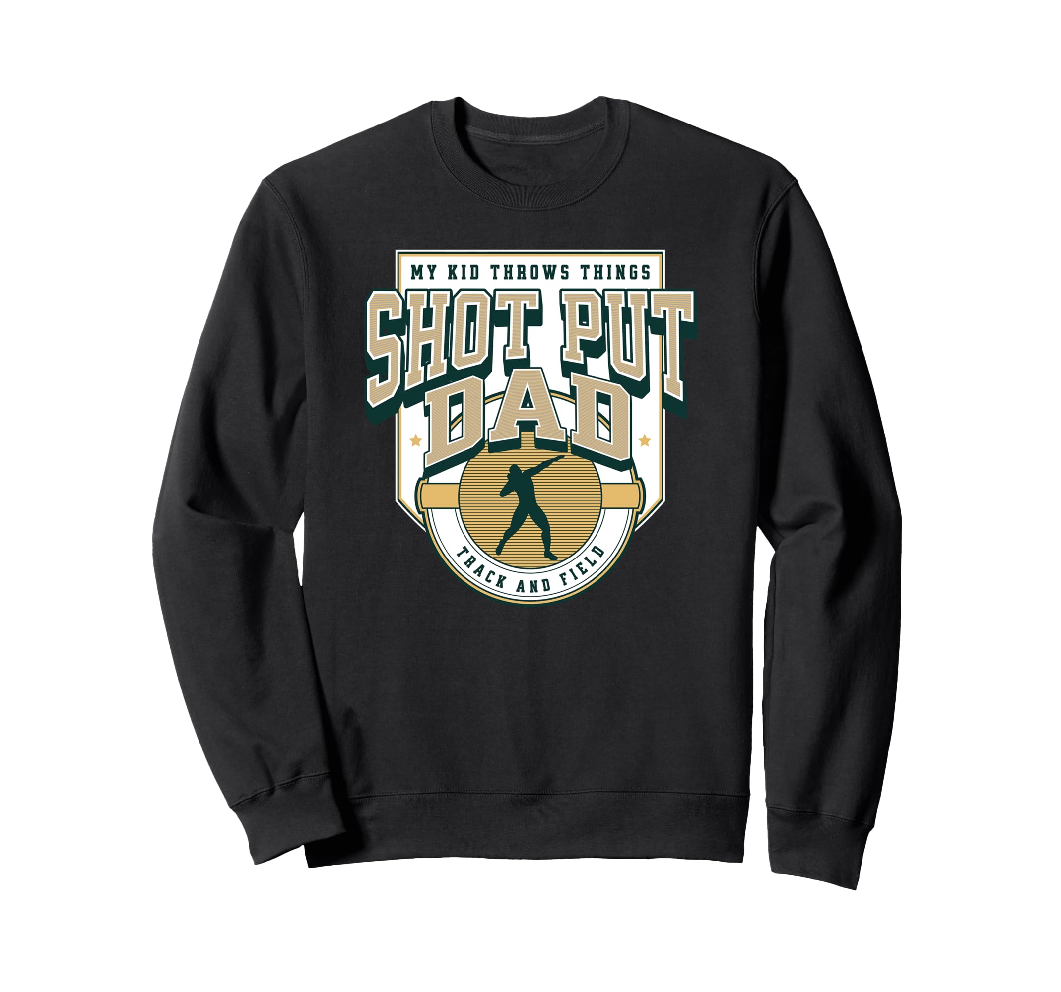 Shot Put Dad Track Funny Sweatshirt - Streetwear Style Men Women - T-Shirt, Sweatshirt, Hoodie