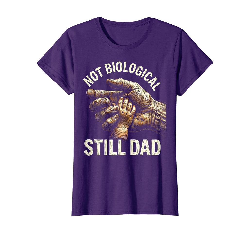 Not Biological Still Dad Bonus Dad T-Shirt - Custom Art Print for Adults - T-Shirt, Sweatshirt, Hoodie