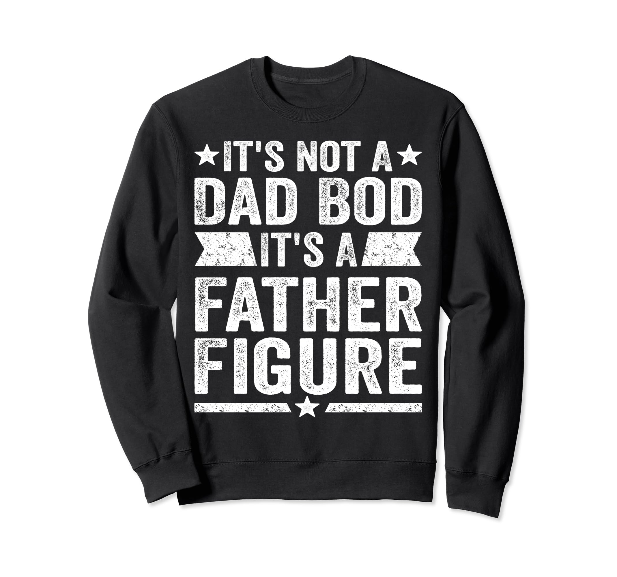 Its Not Dad Bod Its Father Figure Sweatshirt - Unique Graphic Men Women - T-Shirt, Sweatshirt, Hoodie